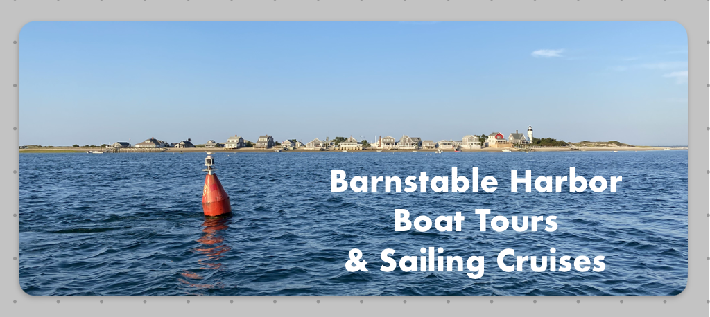 Barnstable Harbor Boat Tours and Sailing Cruises written over a picture of the harbor, a red buoy, and Sandy Neck Lighthouse