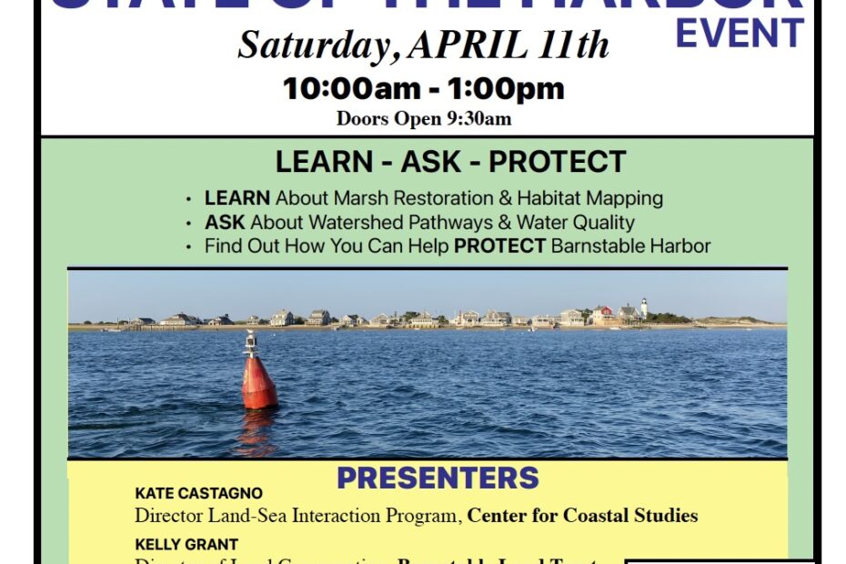 Poster of Friends of Barnstable Harbor State of the Harbor event scheduled for April 11th 9:30-1pm at Barnstable Comedy Club. Event will feature presenters from the Center for Coastal Studies, Barnstable Land Trust, and the Town of Barnstable DPW.